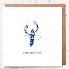 Load image into Gallery viewer, YOU'RE MY LOBSTER