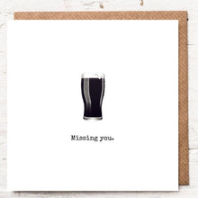 Load image into Gallery viewer, MISSING YOU - GUINNESS PINT