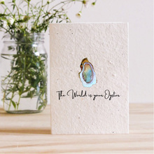 Load image into Gallery viewer, THE WORLD IS YOUR OYSTER - PLANTABLE SEED CARD