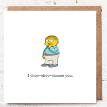 Load image into Gallery viewer, I CHOO - CHOO - CHOOSE YOU