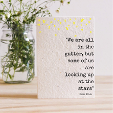 Load image into Gallery viewer, WE ARE ALL IN THE GUTTER - OSCAR WILDE - PLANTABLE SEED CARD