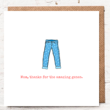 Load image into Gallery viewer, MOM, THANKS FOR THE AMAZING GENES