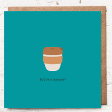 Load image into Gallery viewer, YOU'RE A KEEPER