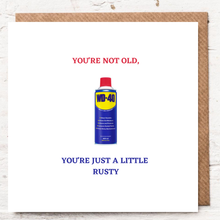 Load image into Gallery viewer, YOU'RE NOT OLD, YOU'RE JUST A LITTLE RUSTY