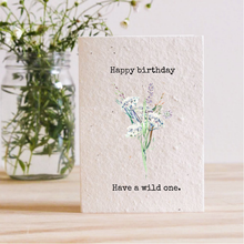Load image into Gallery viewer, HAPPY BIRTHDAY, HAVE A WILD ONE - PLANTABLE SEED CARD