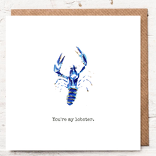 Load image into Gallery viewer, YOU&#39;RE MY LOBSTER
