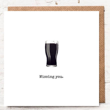 Load image into Gallery viewer, MISSING YOU - GUINNESS PINT
