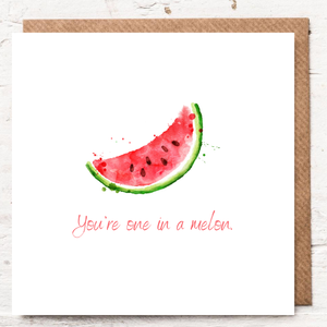 YOU ARE ONE IN A MELON