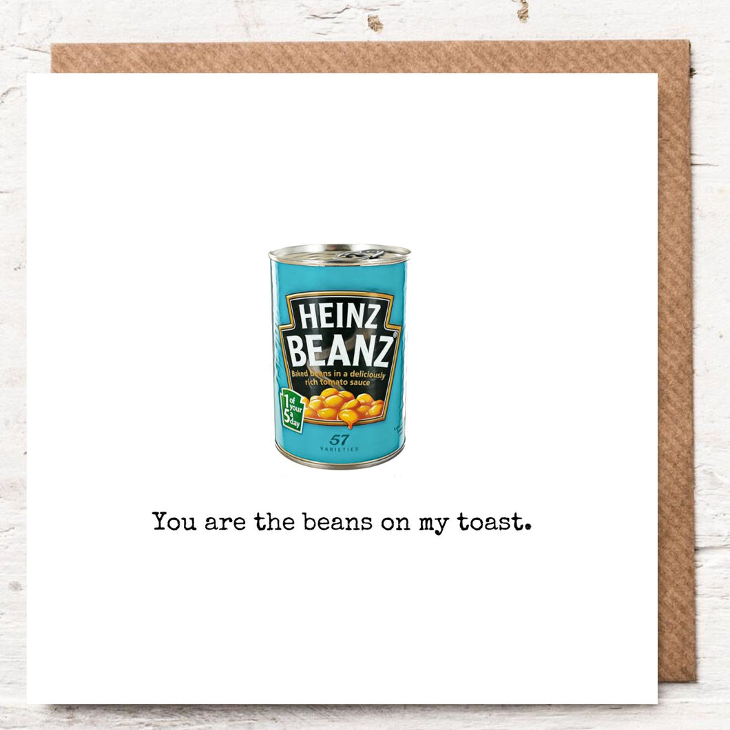 YOU ARE THE BEANS ON MY TOAST