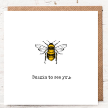 Load image into Gallery viewer, BUZZIN TO SEE YOU
