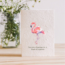 Load image into Gallery viewer, YOU ARE A FLAMINGO IN A FLOCK OF PIGEONS - PLANTABLE SEED CARD
