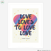 Load image into Gallery viewer, &quot;Love loves to love love&quot; - James Joyce
