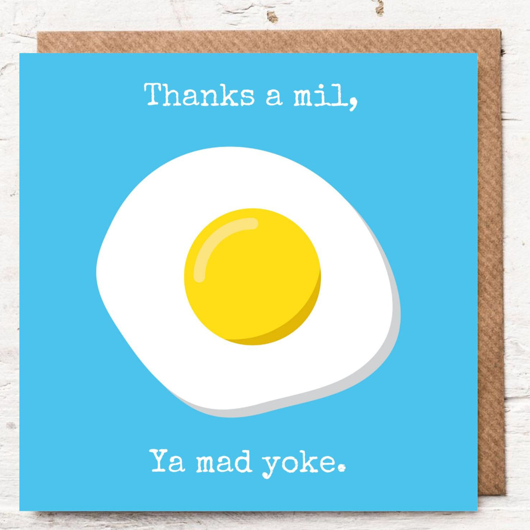 THANKS A MIL, YA MAD YOKE