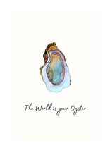 Load image into Gallery viewer, The world is your oyster
