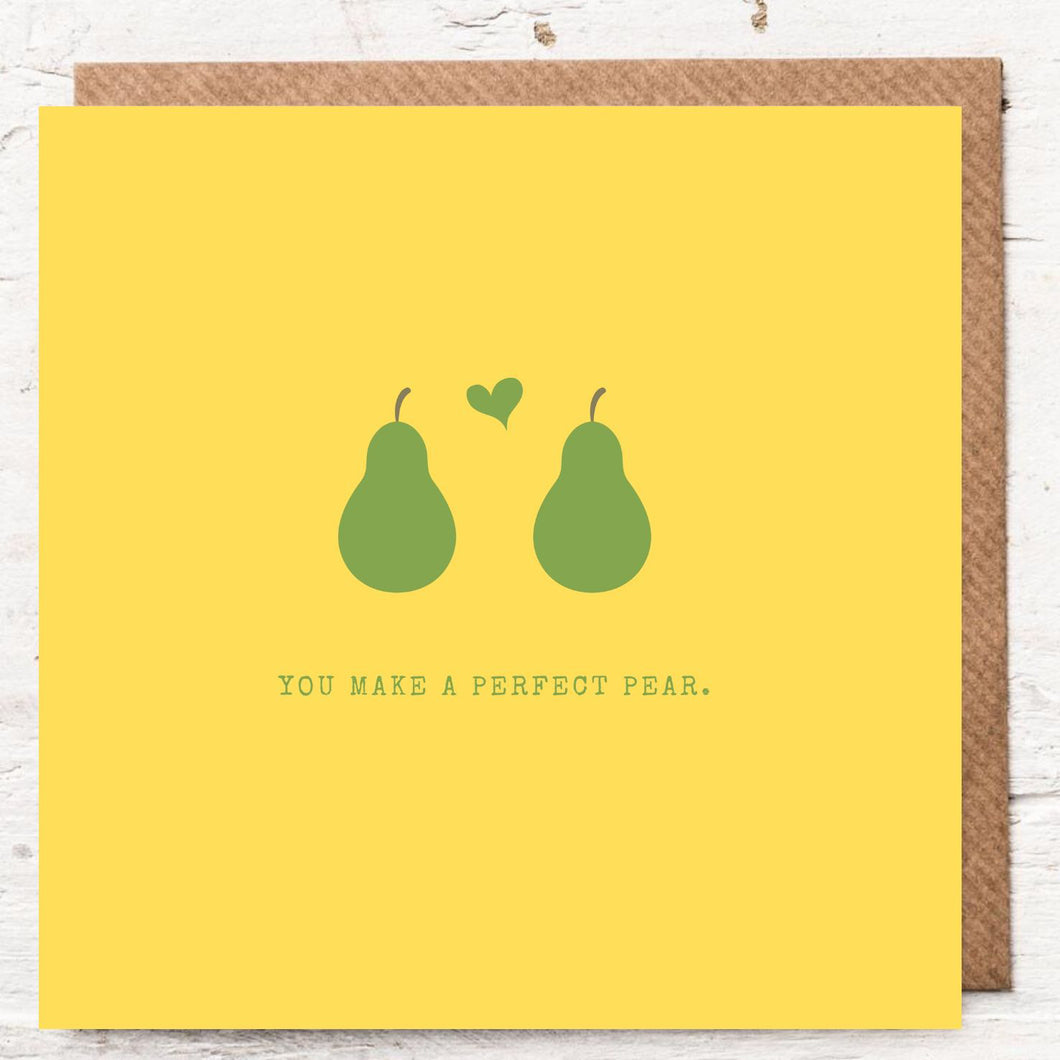 YOU MAKE A PERFECT PEAR
