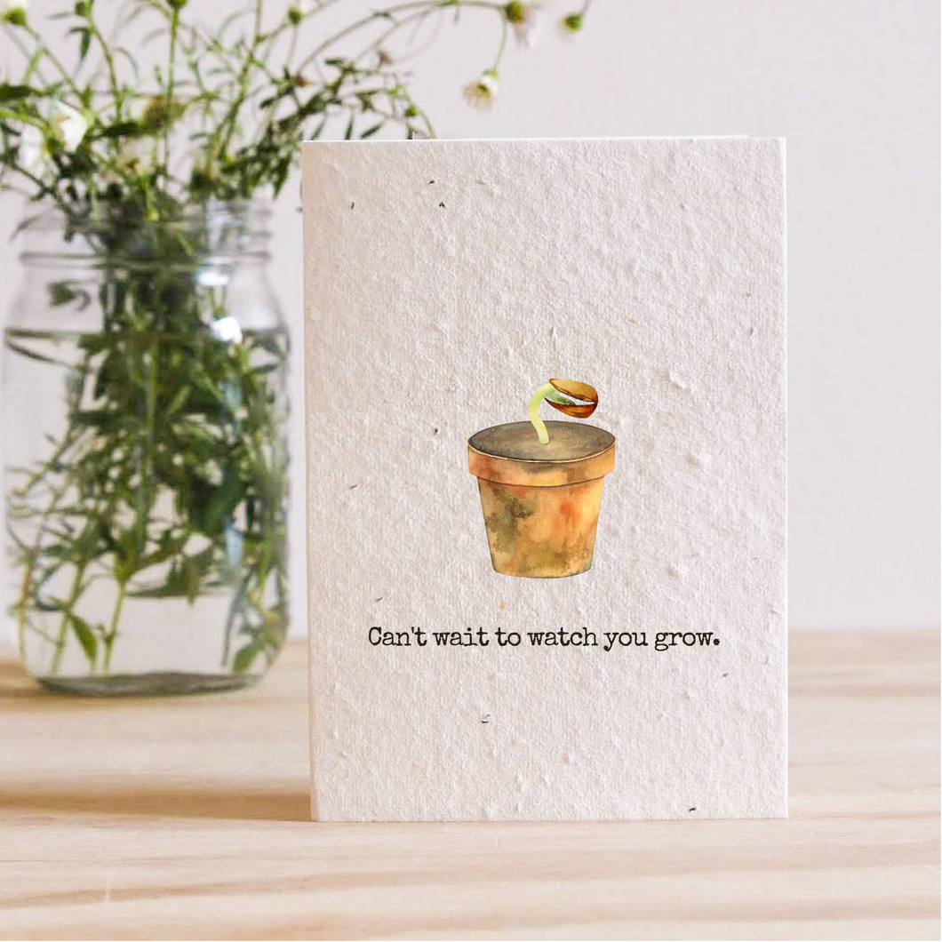 CAN'T WAIT TO WATCH YOU GROW - PLANTABLE SEED CARD