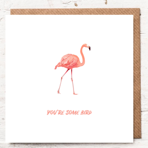 YOU'RE SOME BIRD