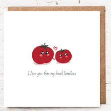 Load image into Gallery viewer, I LOVE YOU FROM MY HEAD TOMATOES
