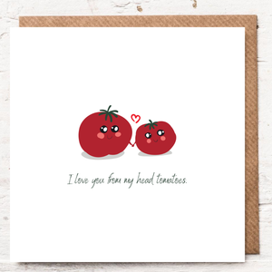 I LOVE YOU FROM MY HEAD TOMATOES