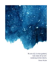 Load image into Gallery viewer, &#39;We are all in the gutter, but some of us are looking at the stars&#39; - Oscar Wilde
